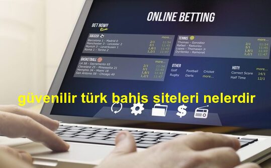 güvenilir türk bahis siteleri nelerdir